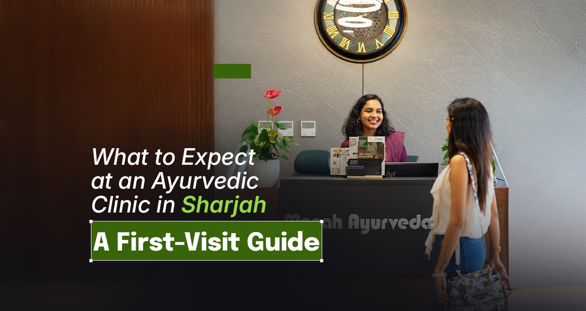 Ayurvedic Clinic in Sharjah: First Visit Guide
